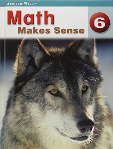 Addison Wesley Math Makes Sense - 6 STUDENT EDITION