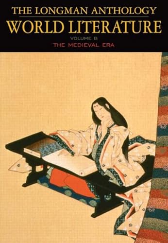 The Longman Anthology of World Literature  Volume B: The Medieval Era