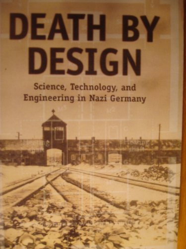 Death by Design: Science, Technology, and Engineering in Nazi Germany