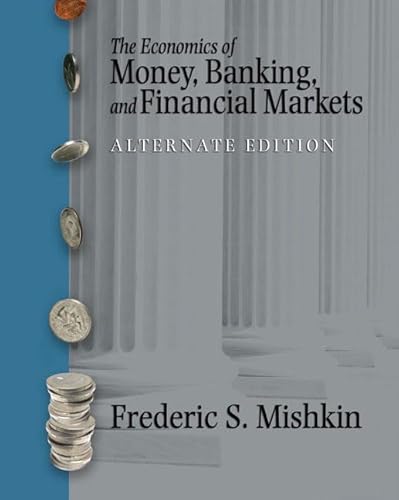 Economics of Money, Banking and Financial Markets, Alternate Edition
