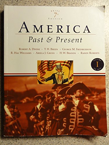 America Past and Present, Brief Edition, Volume I (7th Edition)
