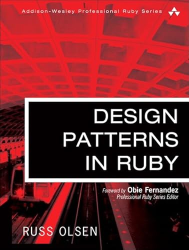 Design Patterns in Ruby (Addison-Wesley Professional Ruby Series)