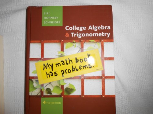 College Algebra and Trigonometry (4th Edition) (The Lial/Hornsby/Schneider College Algebra Series)