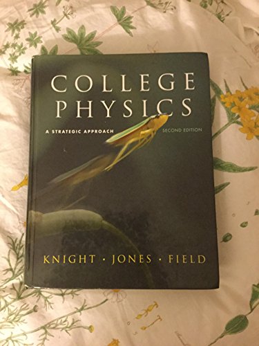 College Physics: A Strategic Approach (2nd Edition) (Pre-Release Version for use at Colorado State University)