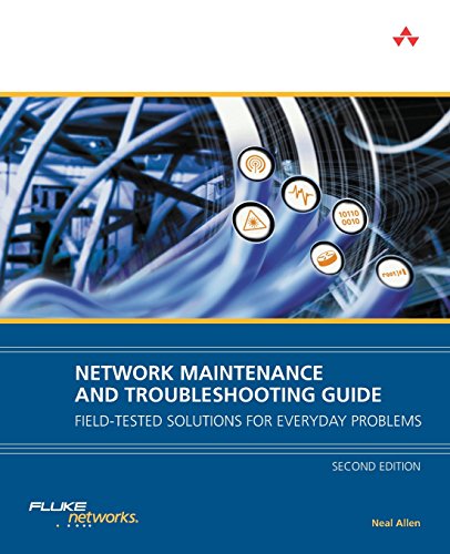 Network Maintenance and Troubleshooting Guide: Field Tested Solutions for Everyday Problems