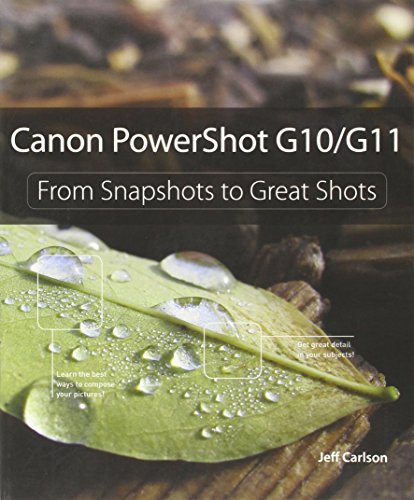 Canon Powershot G10 / G11: From Snapshots to Great Shots