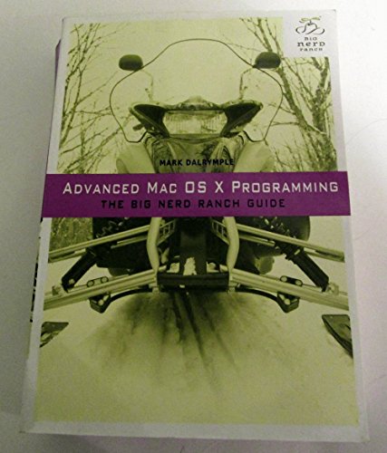 Advanced Mac OSX Programming: The Big Nerd Ranch Guide