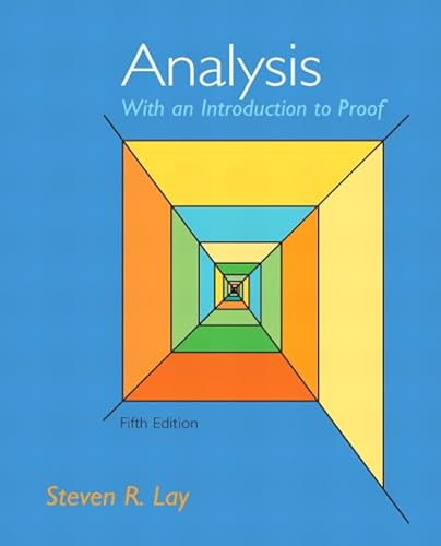Analysis With An Introduction to Proof, 5th Edition