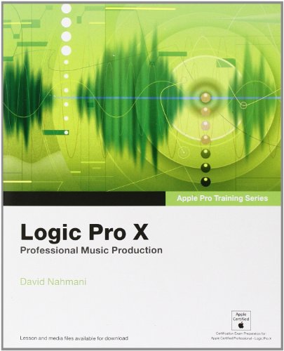 Logic Pro X: Professional Music Production (Apple Pro Training)