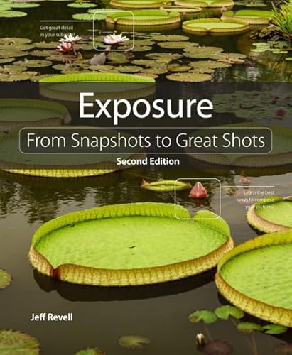 Exposure: From Snapshots to Great Shots