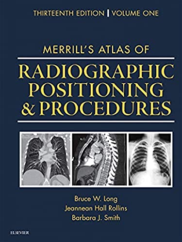 Merrill's Atlas of Radiographic Positioning and Procedures: Volume 1