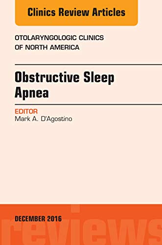 Obstructive Sleep Apnea, An Issue of Otolaryngologic Clinics of North America (Volume 49-6) (The Clinics: Surgery, Volume 49-6)