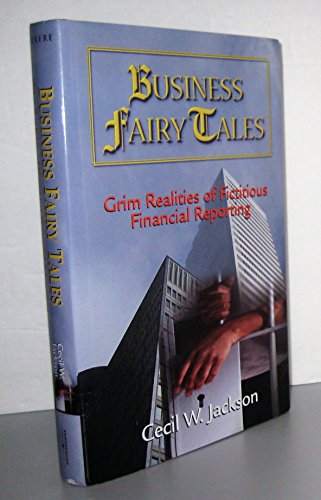 Business Fairy Tales: Grim Realities of Fictitious Financial Reporting