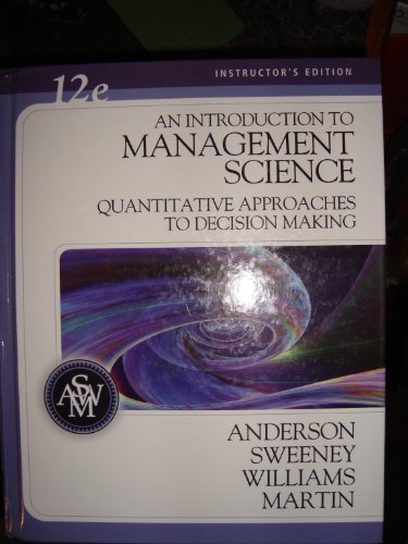 An Introduction to Management Science: Quantitative Approach to Decision Making