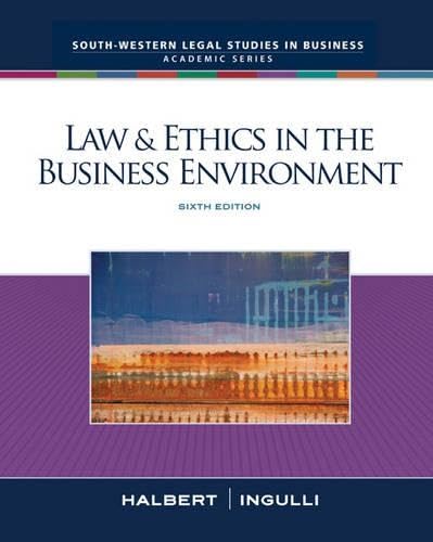 Law & Ethics in the Business Environment - Sixth Edition