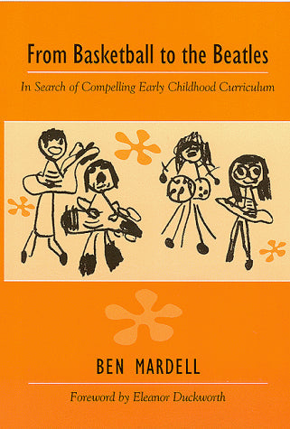 From Basketball to the Beatles: In Search of Compelling Early Childhood Curriculum