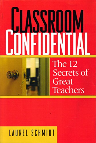 Classroom Confidential: The 12 Secrets of Great Teachers