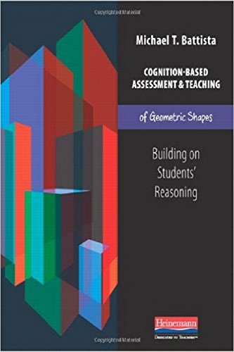 Cognition-Based Assessment and Teaching of Geometric Shapes: Building on Students' Reasoning