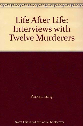 Life After Life: Interviews with Twelve Murderers