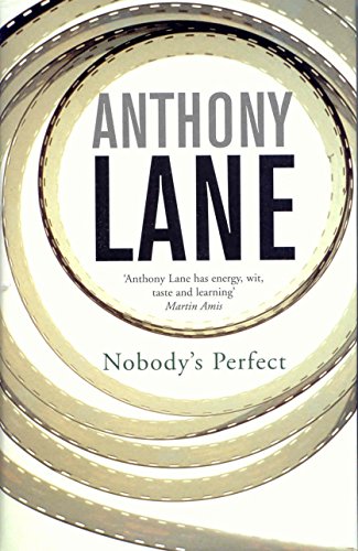 Nobody's Perfect : The Reviews of Anthony Lane Esquire