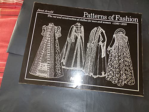 Patterns of Fashion: The cut and construction of clothes for men and women c.1560-1620