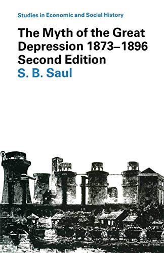 The Myth of the Great Depression  18731896 (Studies in Economic and Social History  2)