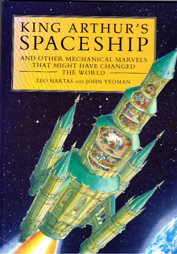 King Arthur's Spaceship and Other Marvels That Might Have Changed the World