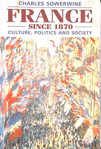 France Since 1870: Culture, Politics and Society