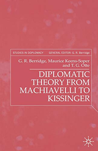 Diplomatic Theory from Machiavelli to Kissinger (Studies in Diplomacy)