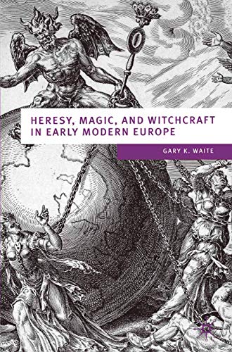 Heresy, Magic and Witchcraft in Early Modern Europe (European Culture and Society, 20)