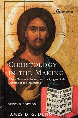 Christology in the Making: A New Testament Inquiry Into the Origins of the Doctrine of the Incarnation