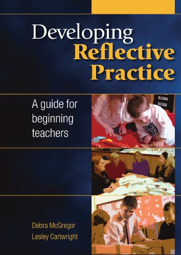 Developing reflective practice: a guide for beginning teachers: A Guide for Beginning Teachers