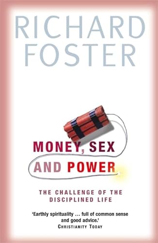 Money, Sex and Power : The Spiritual Disciplines of Poverty, Chastity and Obedience