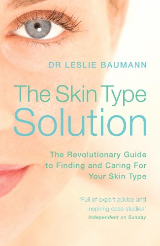 The Skin Type Solution: The Revolutionary Guide to Finding and Caring for Your Skin Type