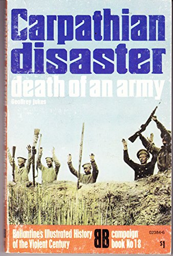 Carpathian disaster; death of an army (Ballantine's illustrated history of the violent century. Campaign book)