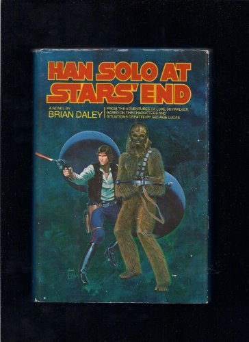 Han Solo at Star's End: From the Adventures of Luke Skywalker, Based on the Characters and Situations Created by George Lucas