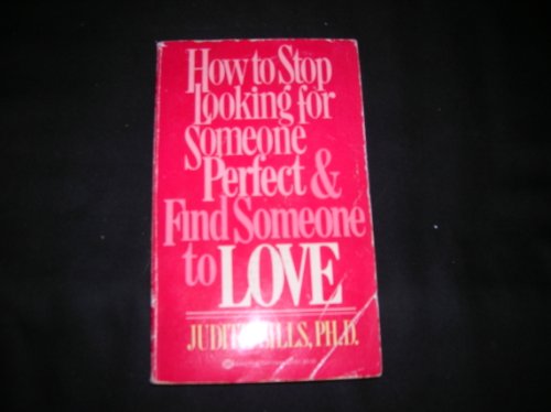 How to Stop Looking for Someone Perfect and Find Someone to Love