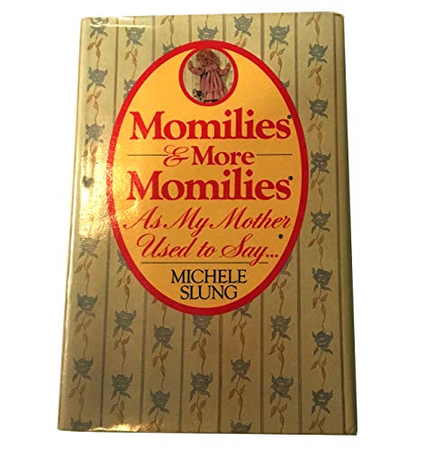 Momilies & More Momilies: As My Mother Used to Say