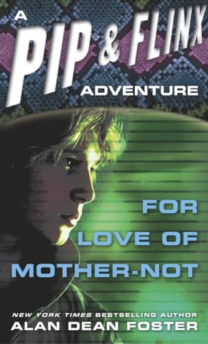 For Love of Mother-Not (Adventures of Pip & Flinx)