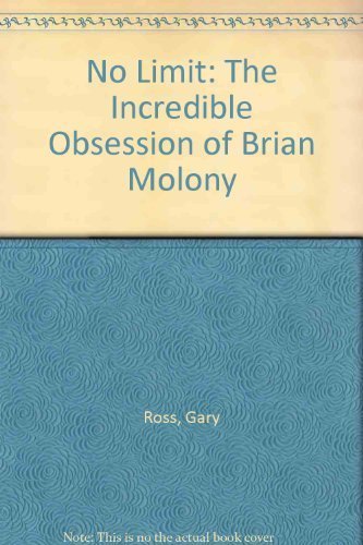 No Limit: The Incredible Obsession of Brian Molony
