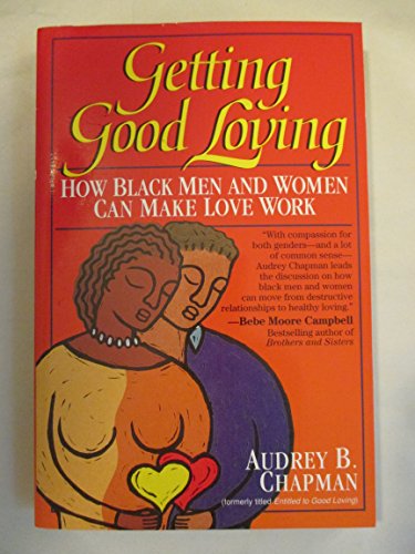 Getting Good Loving: How Black Men and Women Can Make Love Work