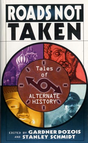 Roads Not Taken: Tales of Alternate History