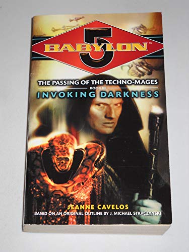 Invoking Darkness (Babylon 5: The Passing of the Techno-Mages, Book 3)