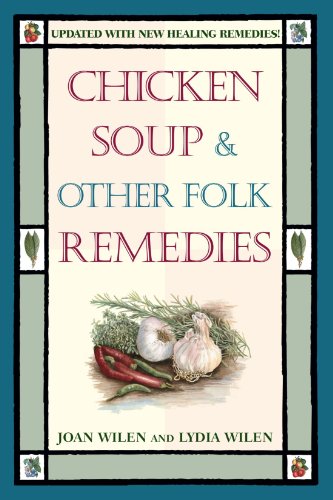 Chicken Soup & Other Folk Remedies