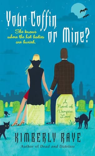 Your Coffin or Mine?: A Novel of Vampire Love (Dead End Dating, Book 3)