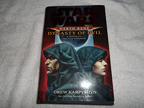 Dynasty of Evil: Star Wars (Darth Bane): A Novel of the Old Republic
