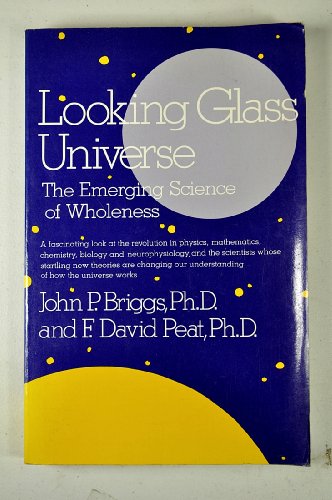 Looking glass universe: The emerging science of wholeness