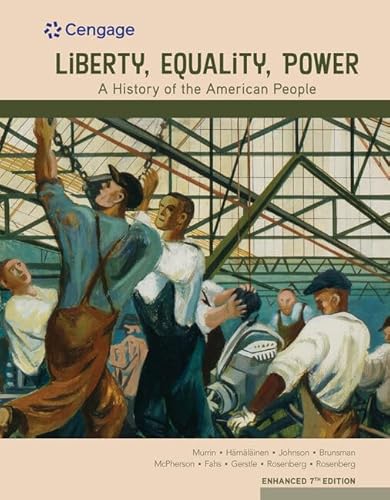 Liberty, Equality, Power: A History of the American People, Volume 2: Since 1863, Enhanced (MindTap Course List)