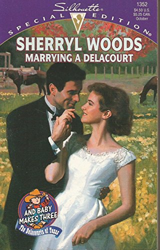 Marrying a Delacourt (And Baby Makes Three: The Delacourts of Texas / Silhouette Special Edition, No. 1352)