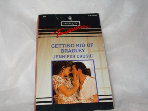 Getting Rid Of Bradley (Harlequin Temptation #480)